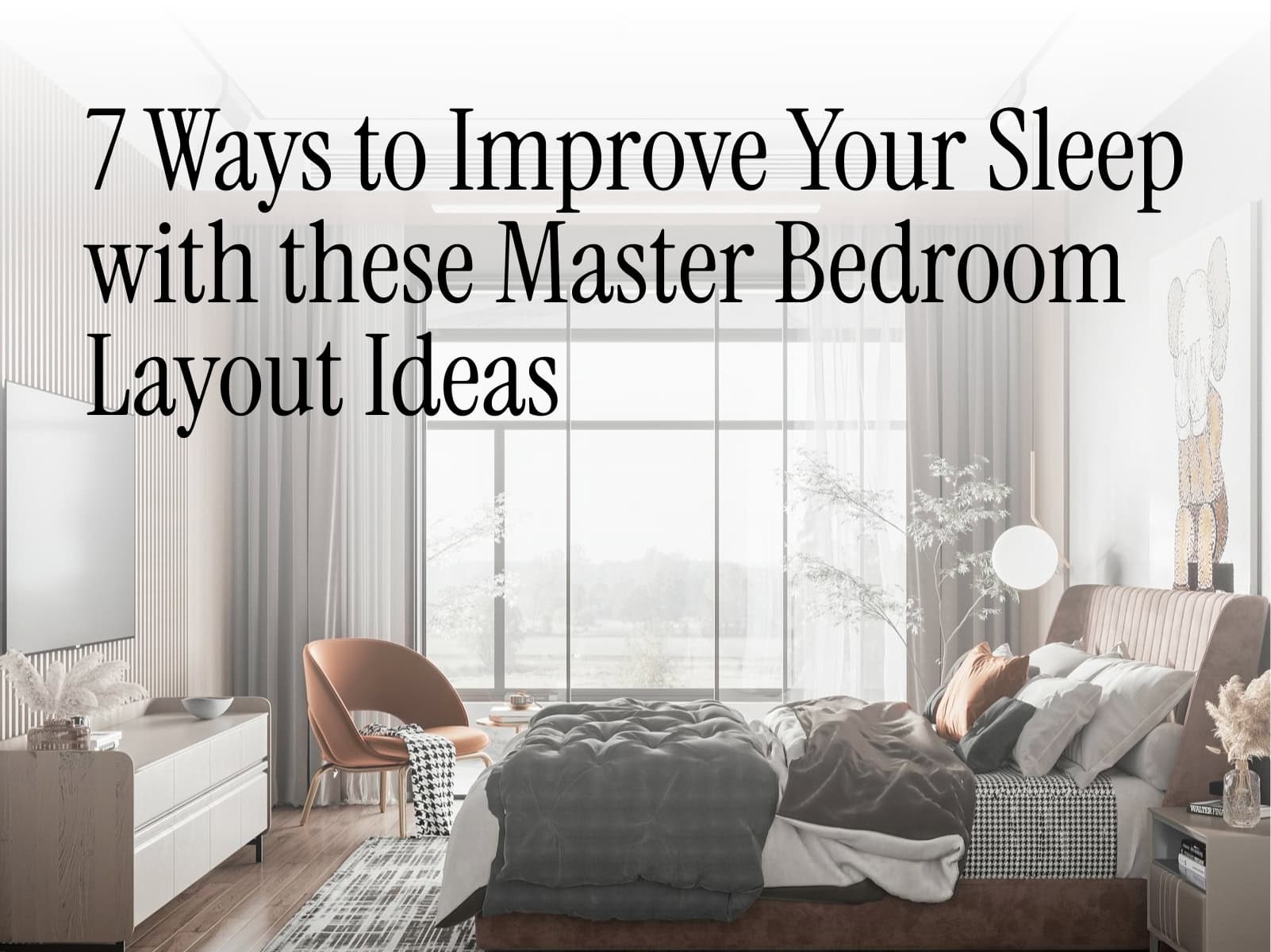 Master Bedroom Layout Ideas That’ll Help You Sleep Better in 7 Ways ...